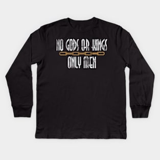 No Gods Or Kings Only Man Kids Long Sleeve T-Shirt